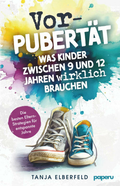 Elberfeld, Tanja Vorpubertät: Was Kinder zwischen 9 und 12 Jahren wirklich brauchen - Die besten Eltern-Strategien für entspannte Jahre (Kompass Vorpubertät)
