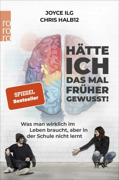 Ilg, Joyce Hätte ich das mal früher gewusst!: Was man wirklich im Leben braucht, aber in der Schule nicht lernt