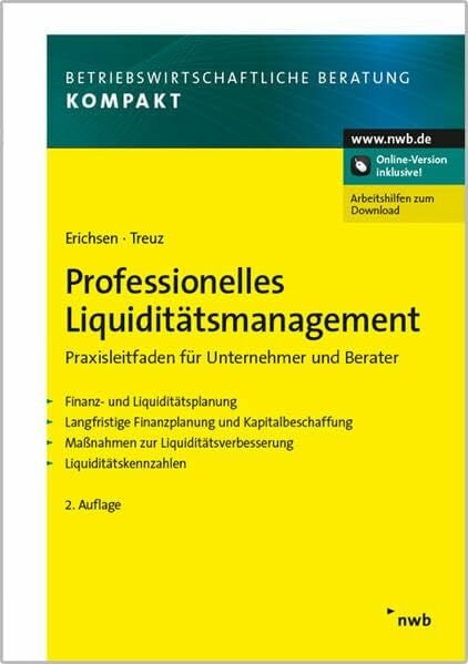 Erichsen, Jörgen Professionelles Liquiditätsmanagement: Praxisleitfaden für Unternehmer und Berater. Finanz- und Liquiditätsplanung. Langfristige Finanzplanung und ... (Betriebswirtschaftliche Beratung kompakt)