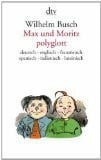 Busch, Wilhelm Max und Moritz polyglott : [deutsch, englisch, französisch, spanisch, italienisch, lateinisch].