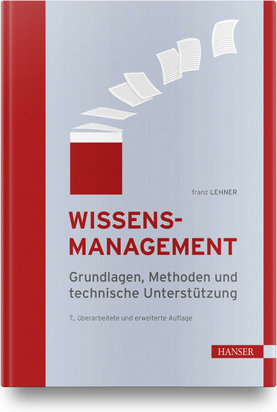 Lehner, Franz Wissensmanagement: Grundlagen, Methoden und technische Unterstützung