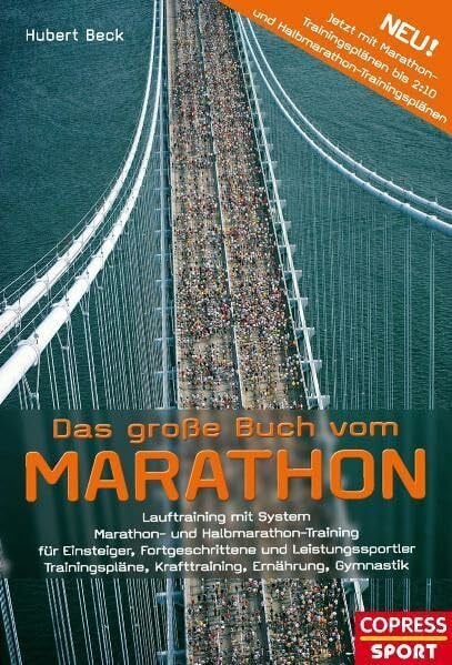 Beck, Hubert Das große Buch vom Marathon - Lauftraining mit System - Marathon- und Halbmarathon Training - Für Einsteiger, Fortgeschrittene und Leistungssportler - ... Krafttraining, Ernährung, Gymnastik