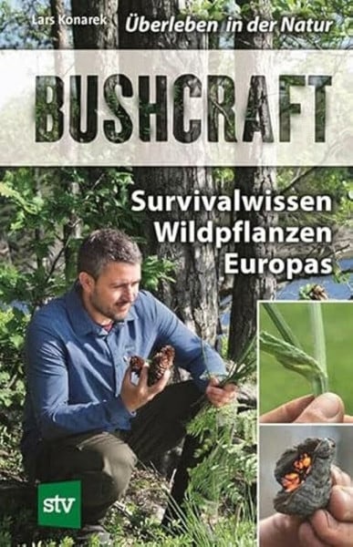 Konarek, Lars Bushcraft: Survivalwissen Wildpflanzen Europas