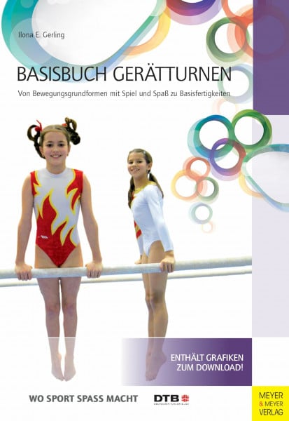 Gerling, Ilona E. Basisbuch Gerätturnen: Von Bewegungsgrundformen mit Spiel und Spaß zu Basisfertigungen (Wo Sport Spaß macht)