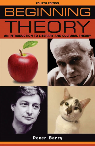 Barry, Peter Beginning theory: An introduction to literary and cultural theory: Fourth edition (Beginnings)