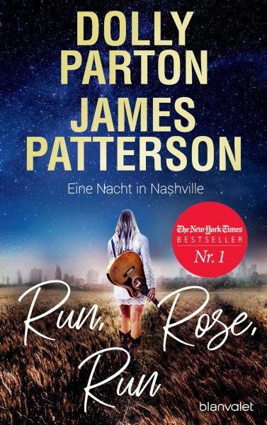 Parton, Dolly Run, Rose, Run - Eine Nacht in Nashville: Roman - Der New-York-Times-Nr.1-Bestseller von Country-Ikone Dolly Parton und Spannungskönig James Patterson