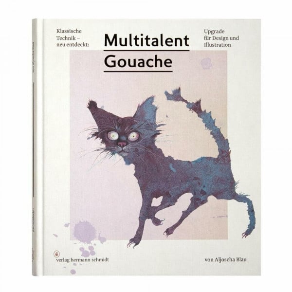 Aljoscha Blau Multitalent Gouache: Klassische Technik - neu entdeckt. Upgrade für Design und Illustration