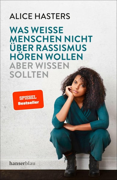 Hasters, Alice Was weiße Menschen nicht über Rassismus hören wollen aber wissen sollten