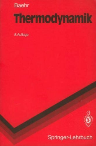 Baehr, Hans Dieter Thermodynamik: Eine Einführung in die Grundlagen und ihre technischen Anwendungen (Springer-Lehrbuch)