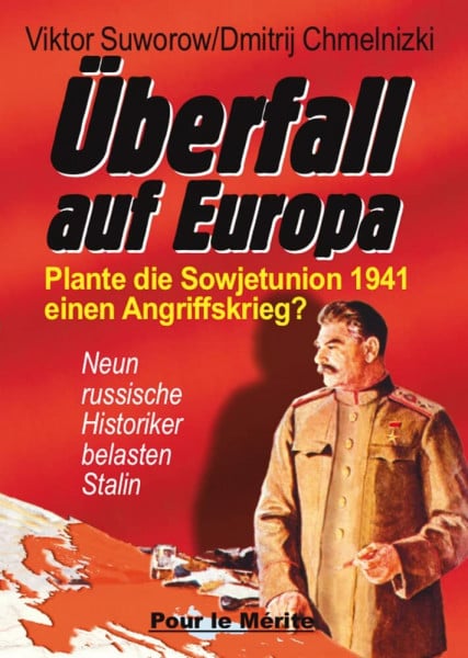 Chmelnizki, Dimitrij Überfall auf Europa: Plante die Sowjetunion 1941 einen Angriffskrieg?: Plante die Sowjetunion 1941 einen Angriffskrieg? Neun russische Historiker belasten Stalin