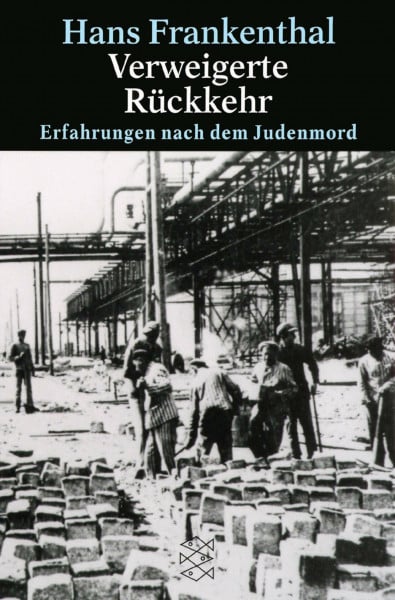 Frankenthal, Hans Verweigerte Rückkehr. Erfahrungen nach dem Judenmord (Fischer Geschichte)