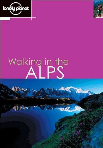Fairbairn, Helen Lonely Planet Walking in the Alps (LONELY PLANET WALKING GUIDES)