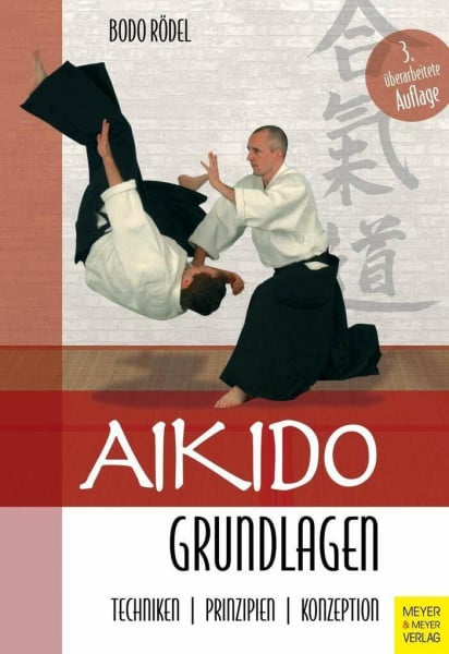 Rödel, Bodo Aikido Grundlagen: Techniken - Prinzipien - Konzeption