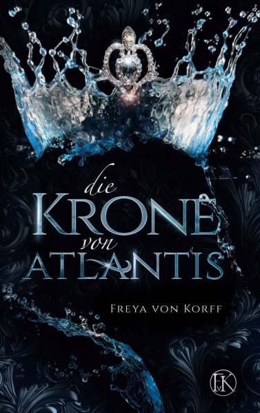 Korff, Freya von Die Krone von Atlantis (Die Atlantis-Saga, Band 1)