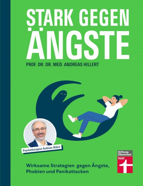 Hillert, Prof. Dr. Dr. Andreas Stark gegen Ängste - Strategien zur Bekämpfung und die Psychologie dahinter: Wirksame Strategien gegen Ängste, Phobien und Panikattacken