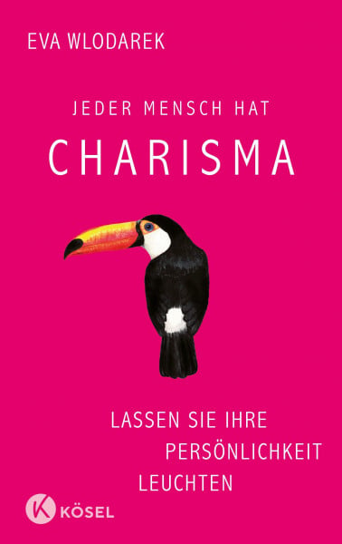Wlodarek, Eva Jeder Mensch hat Charisma: Lassen Sie Ihre Persönlichkeit leuchten