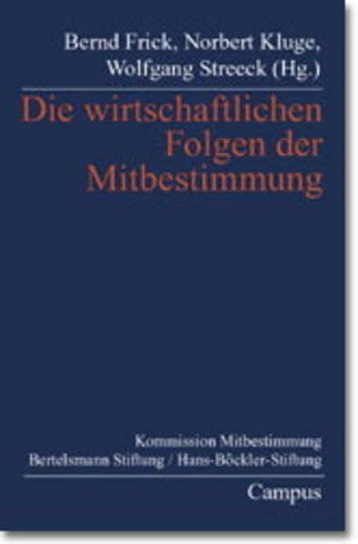 Kluge, Norbert Die wirtschaftlichen Folgen der Mitbestimmung: Expertenberichte für die Kommission Mitbestimmung von Bertelsmann Stiftung und Hans-Böckler-Stiftung