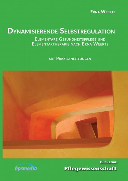 Weerts, Erna Dynamisierende Selbstregulation: Elementare Gesundheitspflege und Elementartherapie nach Erna Weerts