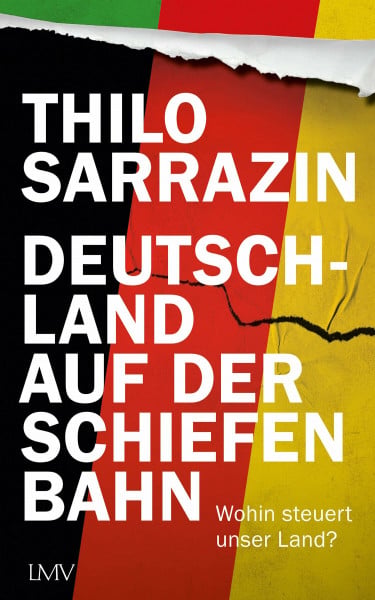 Sarrazin, Thilo Deutschland auf der schiefen Bahn: Wohin steuert unser Land?