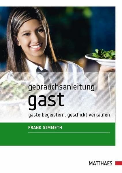 Simmeth, Frank Gebrauchsanleitung Gast: Gäste begeistern, geschickt verkaufen