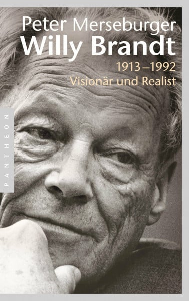 Merseburger, Peter Willy Brandt: 1913–1992. Visionär und Realist