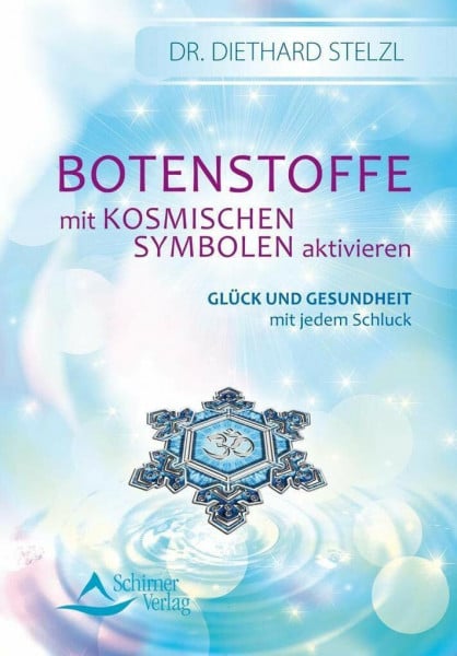 Stelzl, Diethard Botenstoffe mit kosmischen Symbolen aktivieren: Glück und Gesundheit mit jedem Schluck