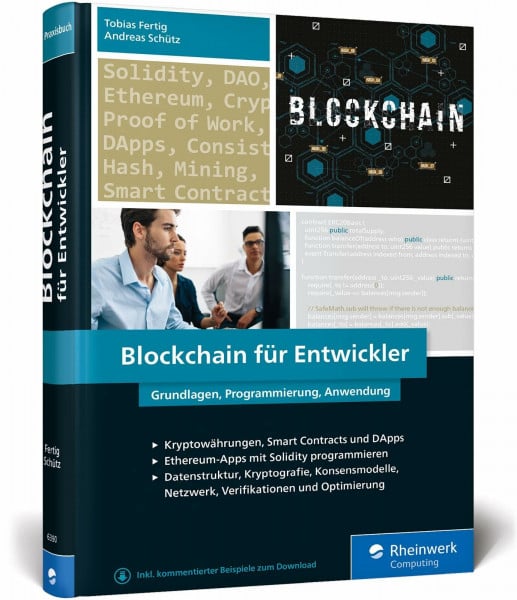 Schütz, Andreas Blockchain für Entwickler: Das Handbuch für Software Engineers. Grundlagen, Programmierung, Anwendung. Mit vielen Praxisbeispielen