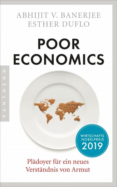 Duflo, Esther Poor Economics: Plädoyer für ein neues Verständnis von Armut - Das bahnbrechende Buch der beiden Nobelpreisträger 2019