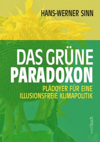 Sinn, Hans-Werner Das grüne Paradoxon: Plädoyer für eine illusionsfreie Klimapolitik