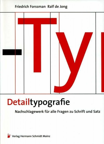 Friedrich Forssman Detailtypografie: Nachschlagewerk für alle Fragen zu Schrift und Satz