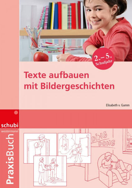 von Gamm, Elisabeth Texte aufbauen mit Bildergeschichten: Praxisbuch (Praxisbuch Bildergeschichten: Ideen, Tipps und Anregungen zur Arbeit mit Bildern und Bildergeschichten auf allen Schulstufen)