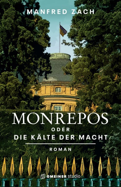 Zach, Manfred Monrepos oder die Kälte der Macht: Roman