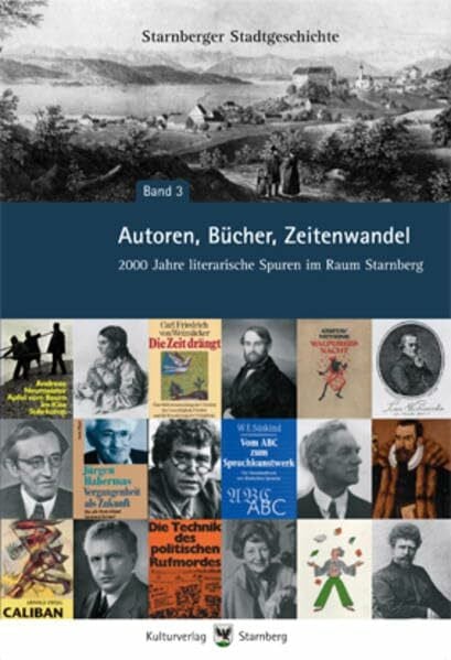 Kienzle, Annette Autoren, Bücher, Zeitenwandel - 2000 Jahre literarische Spuren im Raum Starnberg (Starnberger Stadtgeschichte)