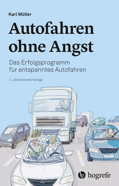 Müller, Karl Autofahren ohne Angst: Das Erfolgsprogramm für entspanntes Autofahren