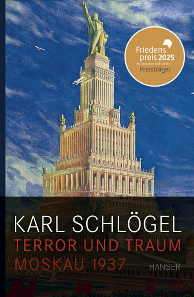 Schlögel, Karl Terror und Traum: Moskau 1937 Friedenspreis des deutschen Buchhandels 2025