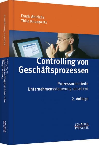 Ahlrichs, Frank Controlling von Geschäftsprozessen: Prozessorientierte Unternehmenssteuerung umsetzen