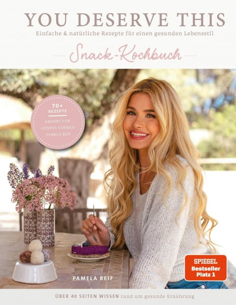 Reif, Pamela You deserve this. Snack-Kochbuch: Einfache & natürliche Rezepte für einen gesunden Lebensstil von Pamela Reif