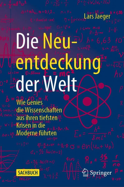 Jaeger, Lars Die Neuentdeckung der Welt: Wie Genies die Wissenschaften aus ihren tiefsten Krisen in die Moderne führten