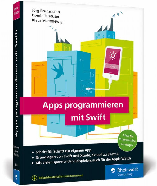 Brunsmann, Jörg Apps programmieren mit Swift: Ideal für Programmiereinsteiger! So erstellen Sie Apps für Apple Watch, iPhone und iPad – aktuell zu Swift 4