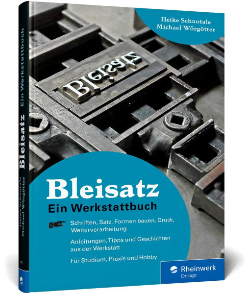 Schnotale, Heike Bleisatz: Ein Handbuch direkt aus der Werkstatt. Ideal fürs Studium und für Liebhaber der »Schwarzen Kunst«