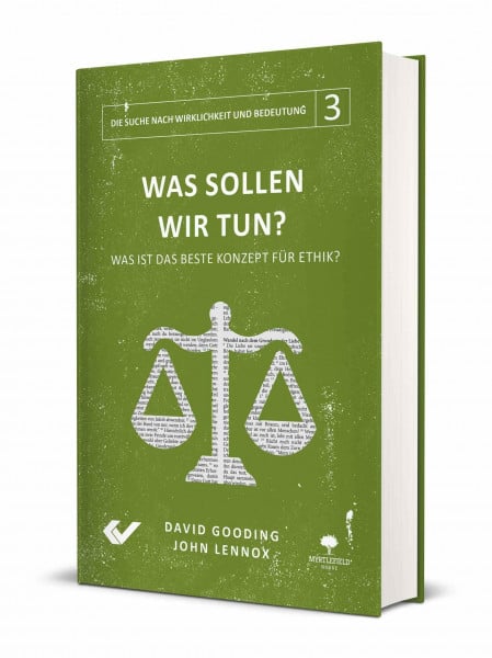 Lennox, John Was sollen wir tun?: Was ist das beste Konzept für Ethik? (Die Suche nach Wirklichkeit und Bedeutung)