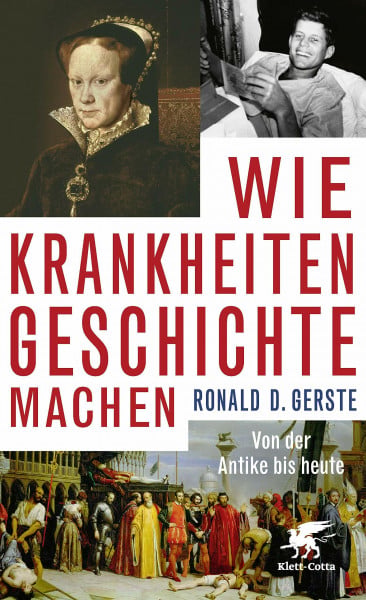 Gerste, Ronald D. Wie Krankheiten Geschichte machen: Von der Antike bis heute