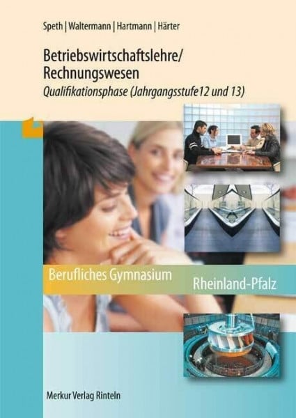 Speth, Hermann Betriebswirtschaftslehre / Rechnungswesen Qualifikationsphase: (Jahrgangsstufen 12 und 13)