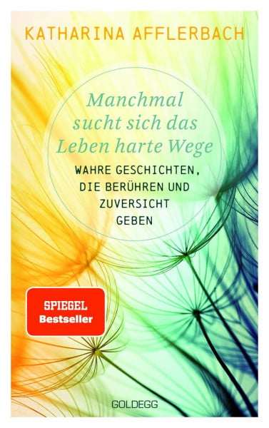 Katharina Manchmal sucht sich das Leben harte Wege. SPIEGEL-BESTSELLER. Wahre Geschichten, die berühren und Zuversicht geben. Von der Suche nach neuem ... meistern und Schicksalsschläge überwinden