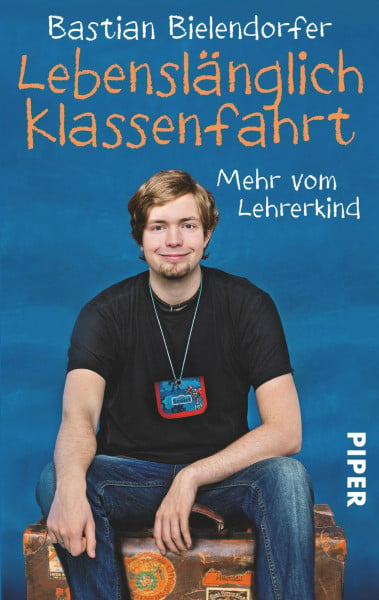 Bielendorfer, Bastian Lebenslänglich Klassenfahrt: Mehr vom Lehrerkind | Ein lustiges Buch für zwischendurch