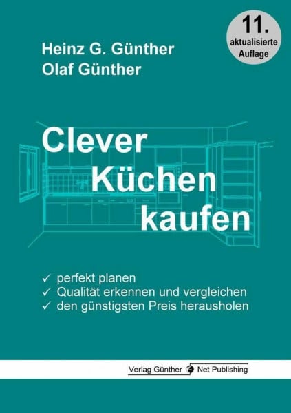 Günther, Heinz G. Clever Küchen kaufen: Perfekt planen, Qualität erkennen und vergleichen, den günstigsten Preis herausholen