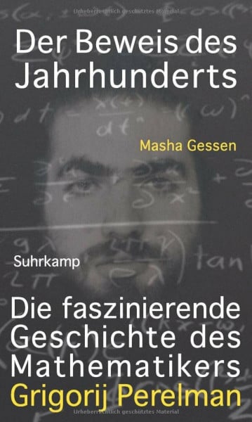 Müller, Michael Der Beweis des Jahrhunderts: Die faszinierende Geschichte des Mathematikers Grigori Perelman