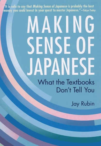 Rubin, Jay Making Sense of Japanese: What the Textbooks Don't Tell You