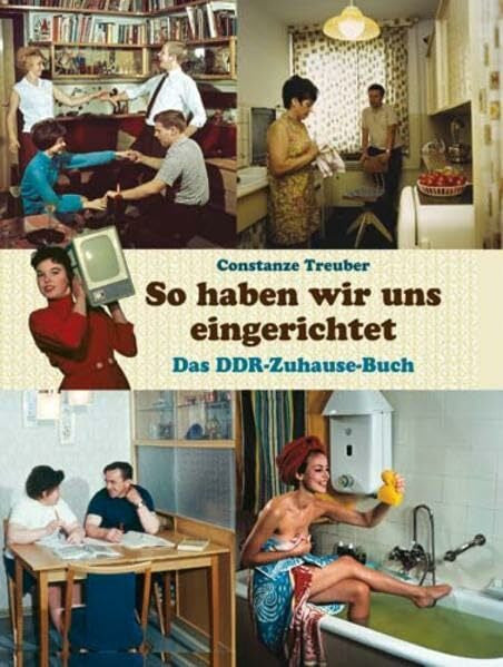 Treuber, Constanze So haben wir uns eingerichtet: Das DDR-Zuhause-Buch