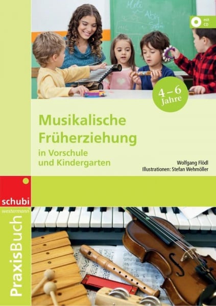 Flödl, Wolfgang Musikalische Früherziehung in Vorschule und Kindergarten: Ein Handbuch für den ersten Musikunterricht auf der Basisstufe Praxisbuch